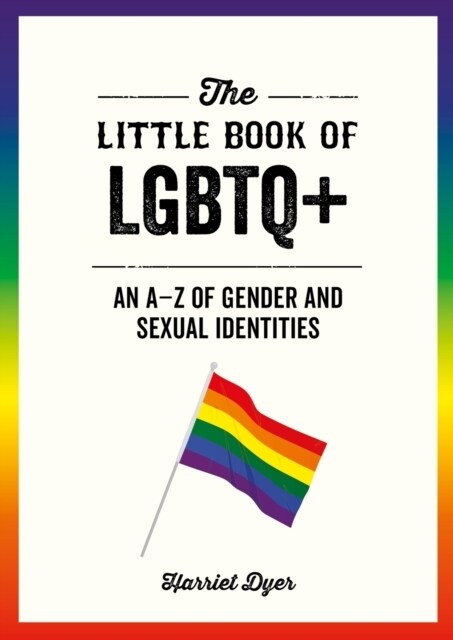 The Little Book of LGBTQ+ : An A–Z of Gender and Sexual Identities (Paperback)
