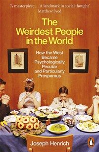 The Weirdest People in the World : How the West Became Psychologically Peculiar and Particularly Prosperous (Paperback)