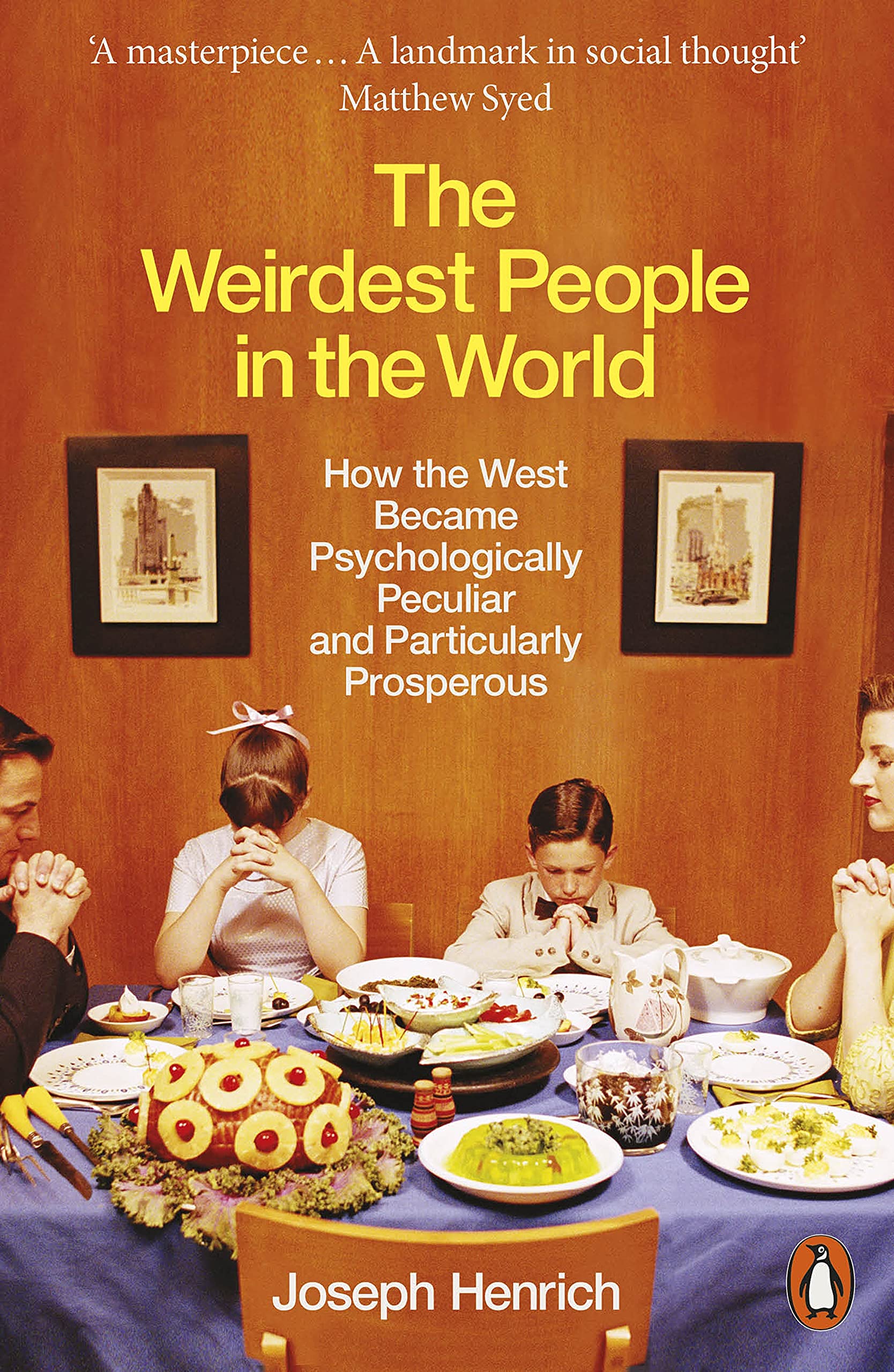 The Weirdest People in the World : How the West Became Psychologically Peculiar and Particularly Prosperous (Paperback)