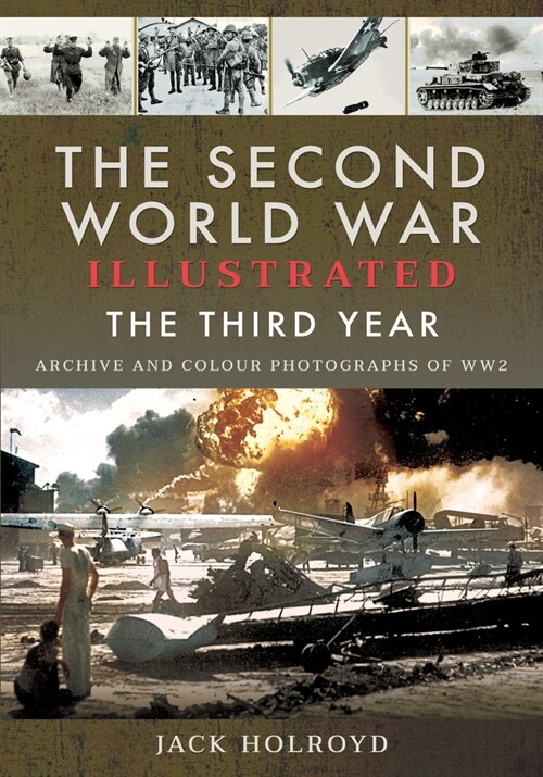 The Second World War Illustrated : The Third Year - Archive and Colour Photographs of WW2 (Paperback)