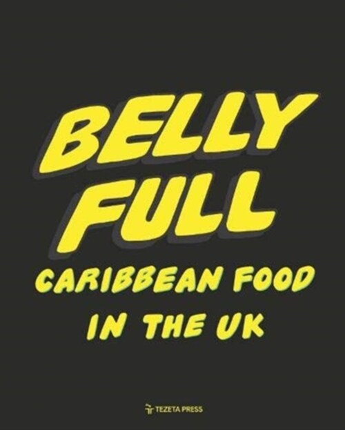 Belly Full: Caribbean Food in the UK (Hardcover, 2 New edition)