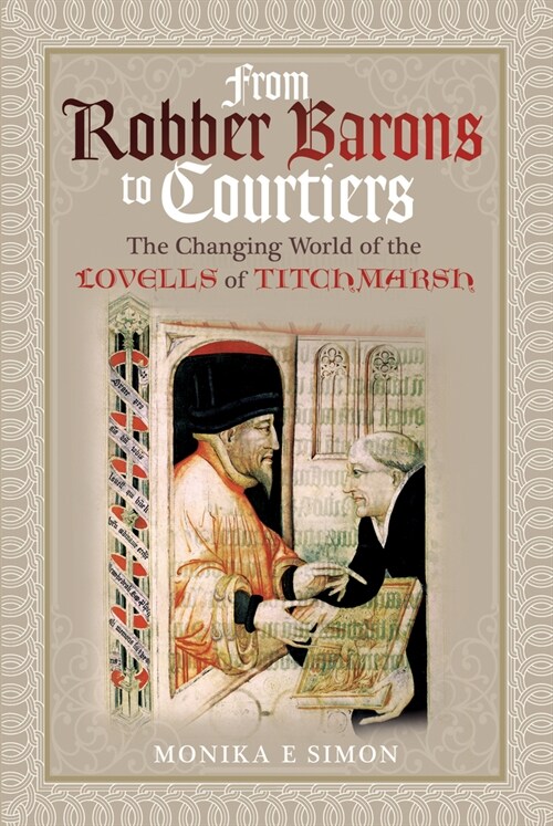 From Robber Barons to Courtiers: The Changing World of the Lovells of Titchmarsh (Hardcover)