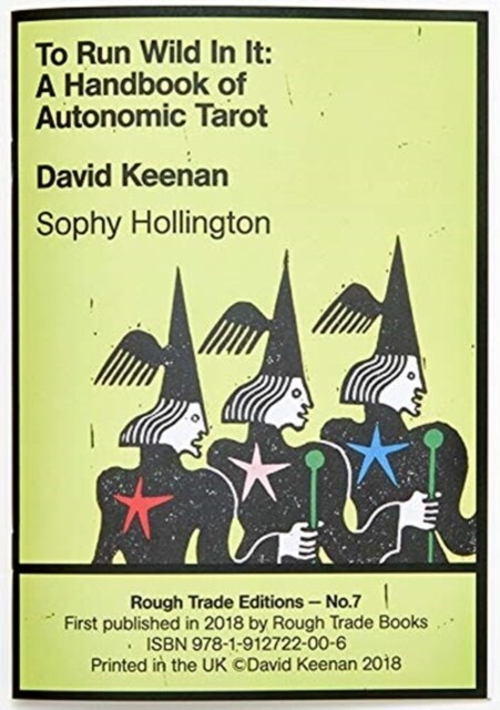 To Run Wild In It: A Handbook of Autonomic Tarot - David Keenan & Sophy Hollington (RT#7) (Paperback)