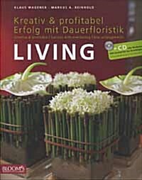 Living : Kreative & profitabel Erfolg mit Dauerfloristik (Hardcover + CD-ROM 1장)