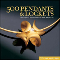 500 Pendants & Lockets : Contemporary Interpretations of Classic Adornments