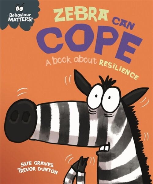 Behaviour Matters: Zebra Can Cope - A book about resilience (Paperback)