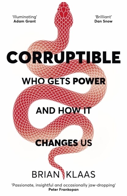 Corruptible : Who Gets Power and How it Changes Us (Hardcover)