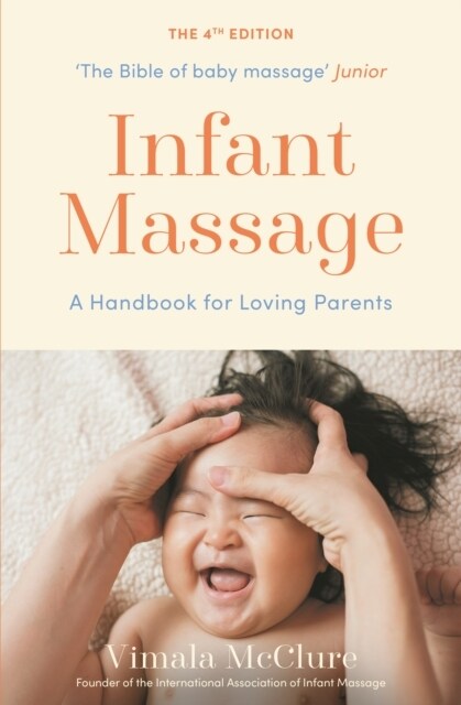 Infant Massage : A Handbook for Loving Parents (Paperback, Main)