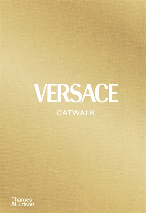 Versace Catwalk : The Complete Collections (Hardcover)