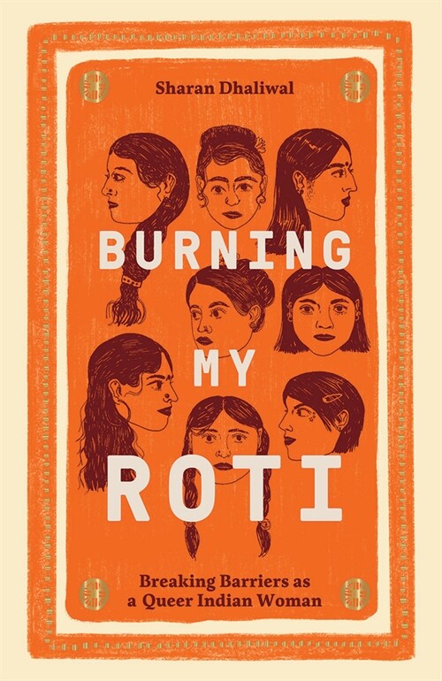 Burning My Roti : Breaking Barriers as a Queer Indian Woman (Hardcover)