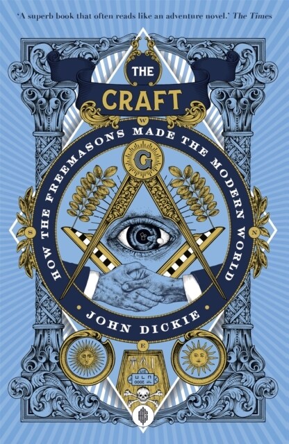 The Craft : How the Freemasons Made the Modern World (Paperback)