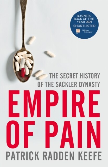 Empire of Pain : The Secret History of the Sackler Dynasty (Paperback)