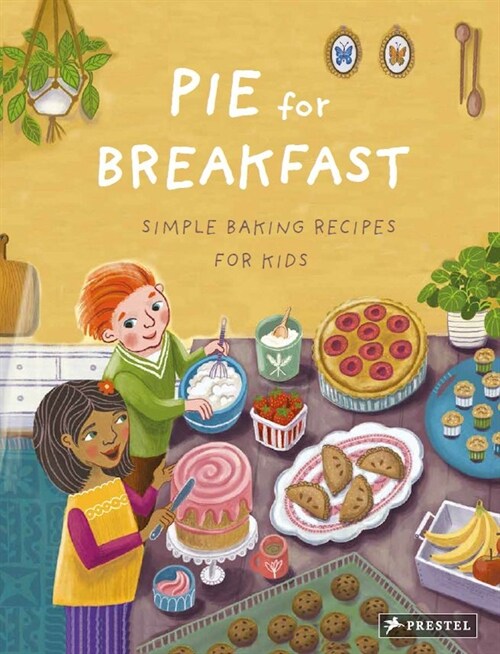 Pie for Breakfast: Simple Baking Recipes for Kids (Hardcover)