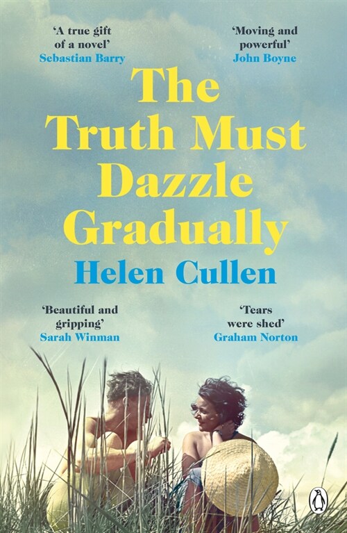 The Truth Must Dazzle Gradually : ‘A moving and powerful novel from one of Irelands finest new writers’ John Boyne (Paperback)