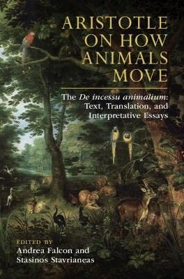 Aristotle on How Animals Move : The De incessu animalium: Text, Translation, and Interpretative Essays (Hardcover)