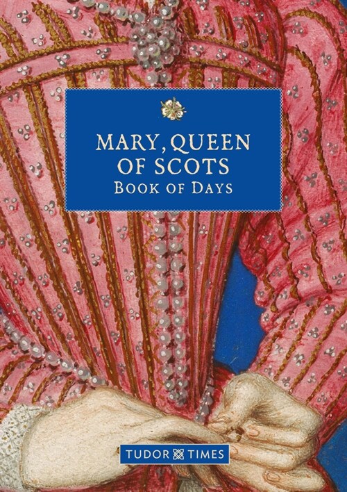 Mary, Queen of Scots Book of Days (Hardcover)