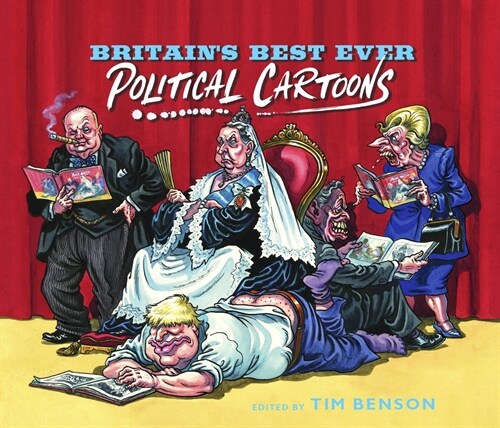 Britains Best Ever Political Cartoons : Hilarious, bawdy, irreverent and sharp (Paperback)