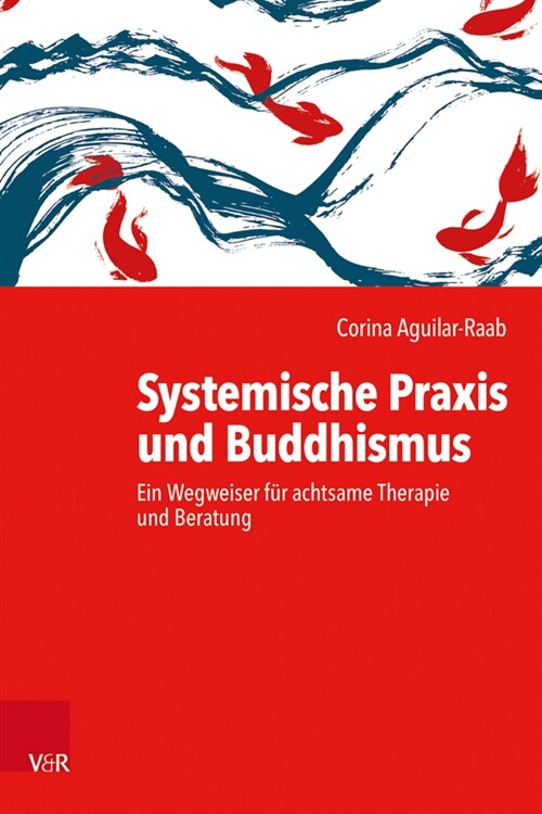 Systemische Praxis und Buddhismus : Ein Wegweiser fur achtsame Therapie und Beratung (Paperback)