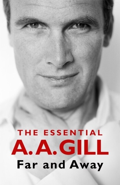 Far and Away : The Essential A.A. Gill (Paperback)