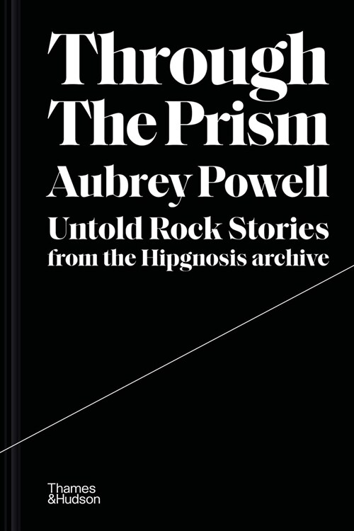 Through the Prism : Untold rock stories from the Hipgnosis archive (Hardcover)