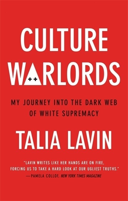 Culture Warlords : My Journey into the Dark Web of White Supremacy (Paperback)