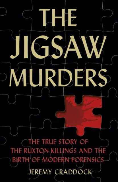 The Jigsaw Murders : The True Story of the Ruxton Killings and the Birth of Modern Forensics (Hardcover)