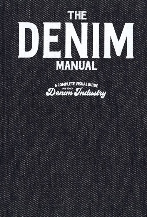 Denim Design Manual : An Illustrated Guide to Designing Denim Garments (Hardcover)