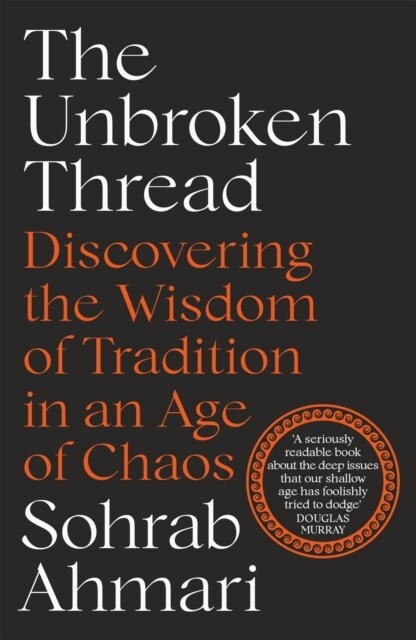 The Unbroken Thread : Discovering the Wisdom of Tradition in an Age of Chaos (Paperback)