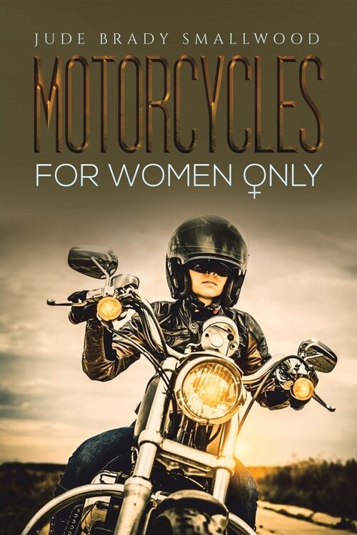 MOTORCYCLES FOR WOMEN ONLY (Paperback)