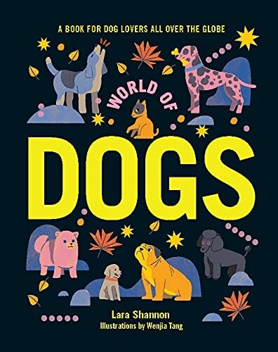 World of Dogs: A Book for Dog Lovers All Over the Globe (Hardcover)