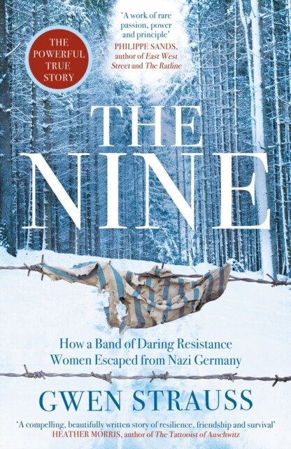 The Nine : How a Band of Daring Resistance Women Escaped from Nazi Germany - The Powerful True Story (Hardcover)