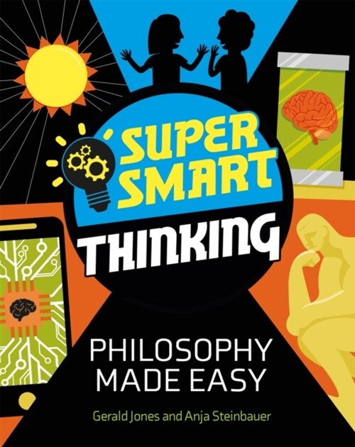 Super Smart Thinking: Philosophy Made Easy (Paperback)