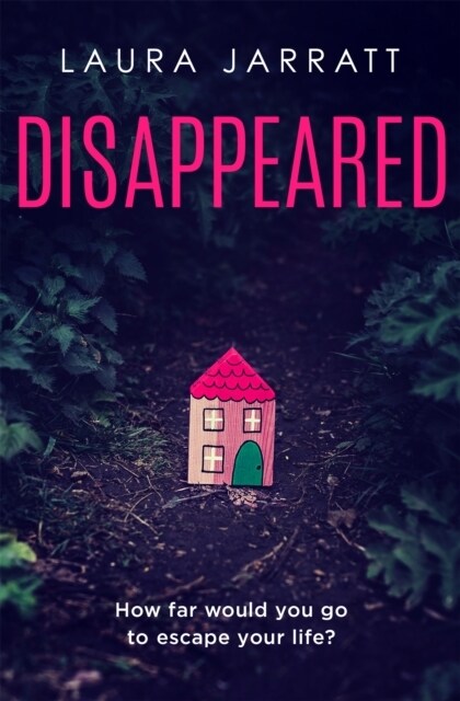 Disappeared : Chilling, tense, gripping – a thrilling novel of psychological suspense (Paperback)