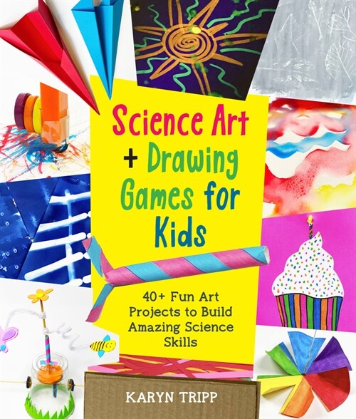 Science Art and Drawing Games for Kids: 35+ Fun Art Projects to Build Amazing Science Skills (Paperback)
