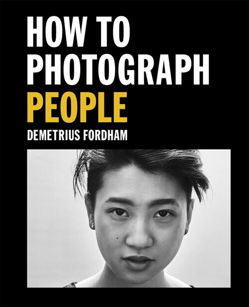 How to Photograph People : Learn to take incredible portraits & more (Paperback)