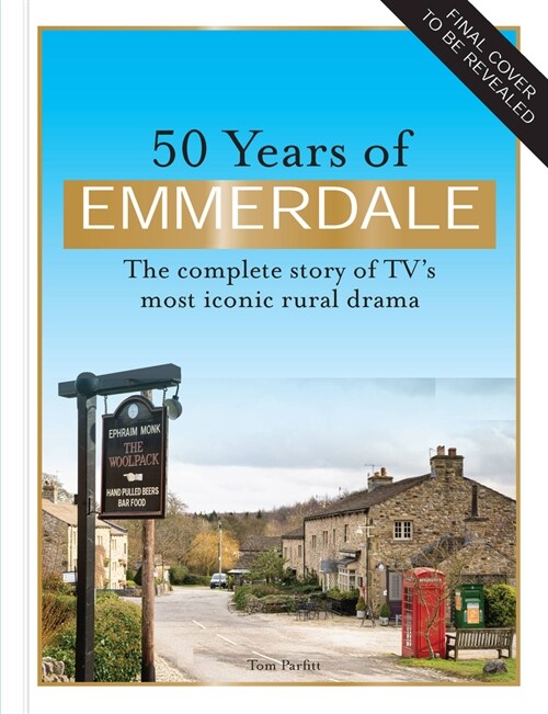 50 Years of Emmerdale : The official Story of TVs most iconic rural drama (Hardcover)