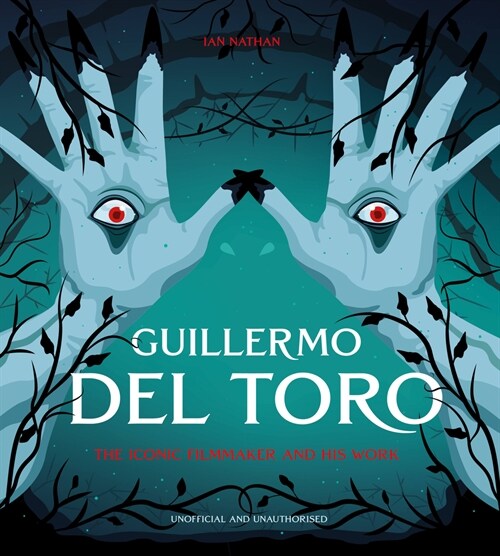 Guillermo del Toro : The Iconic Filmmaker and His Work (Hardcover)