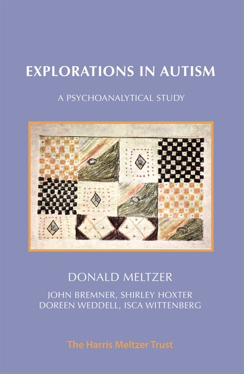 Explorations in Autism : A Psychoanalytical Study (Paperback, 3 New edition)