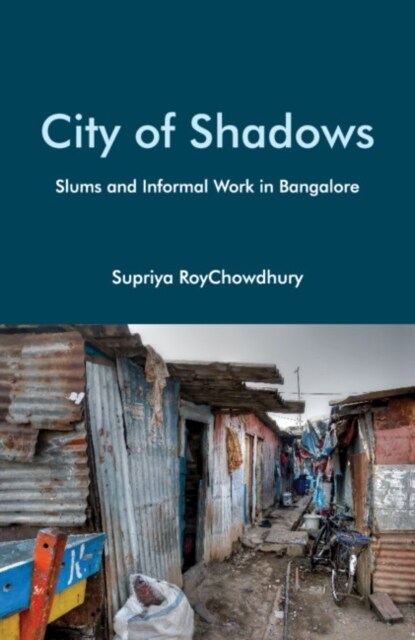 City of Shadows : Slums and Informal Work in Bangalore (Hardcover)