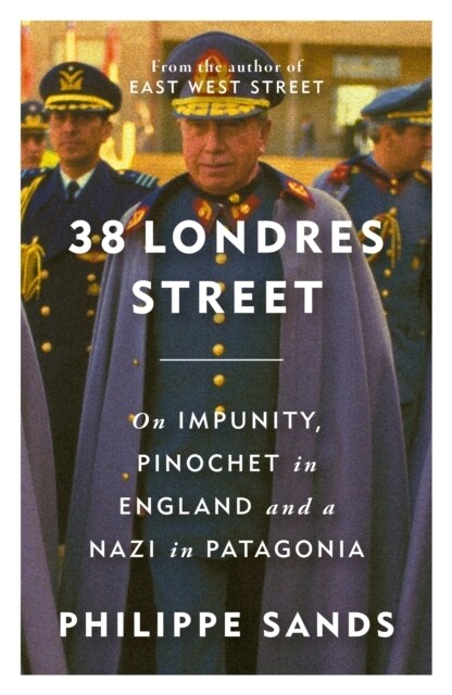 38 Londres Street : On Impunity, Pinochet in England and a Nazi in Patagonia (Paperback)