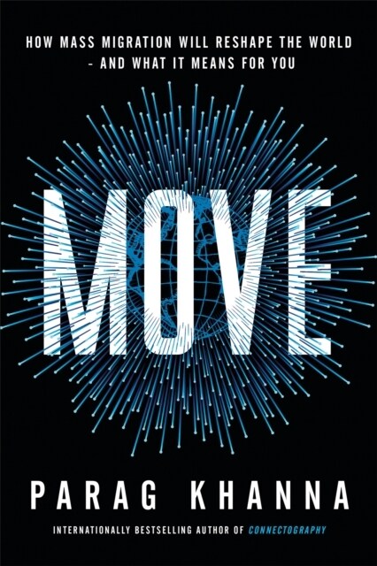 Move : How Mass Migration Will Reshape the World - and What It Means for You (Hardcover)