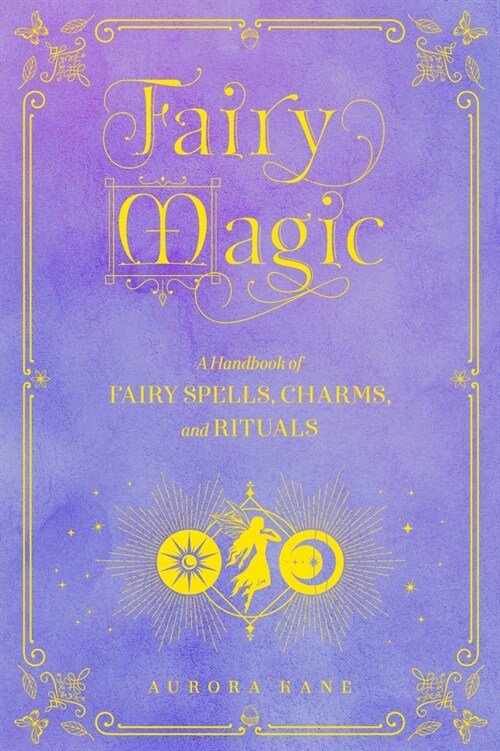 Fairy Magic: A Handbook of Enchanting Spells, Charms, and Rituals (Hardcover)