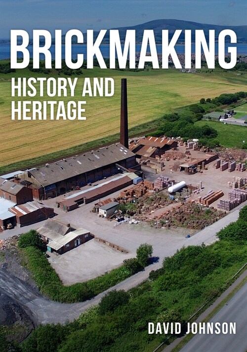 Brickmaking : History and Heritage (Paperback)
