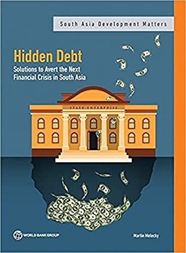 Hidden Debt: Solutions to Avert the Next Financial Crisis in South Asia (Paperback)