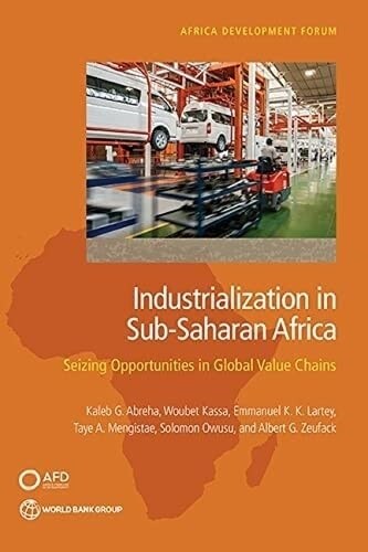 Industrialization in Sub-Saharan Africa: Seizing Opportunities in Global Value Chains (Paperback)