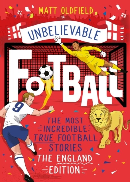 The Most Incredible True Football Stories - The England Edition (Paperback)