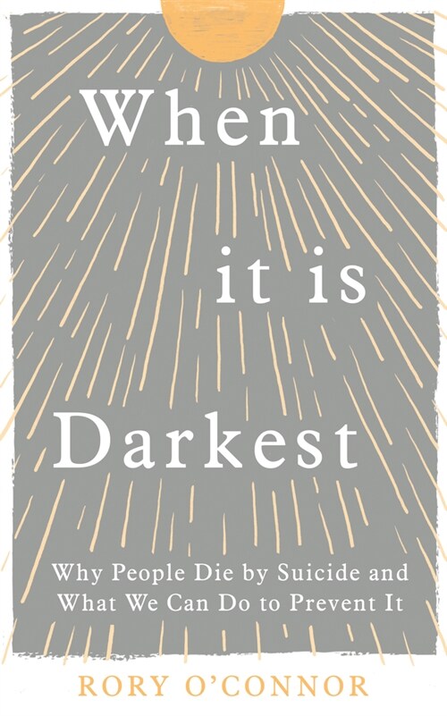 When It Is Darkest : Why People Die by Suicide and What We Can Do to Prevent It (Paperback)