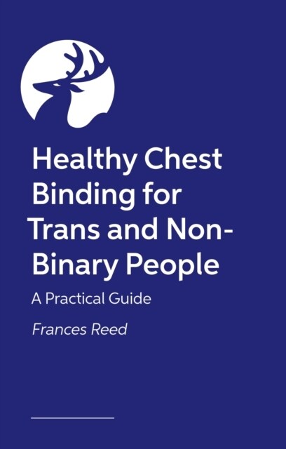 Healthy Chest Binding for Trans and Non-Binary People : A Practical Guide (Paperback, Illustrated ed)