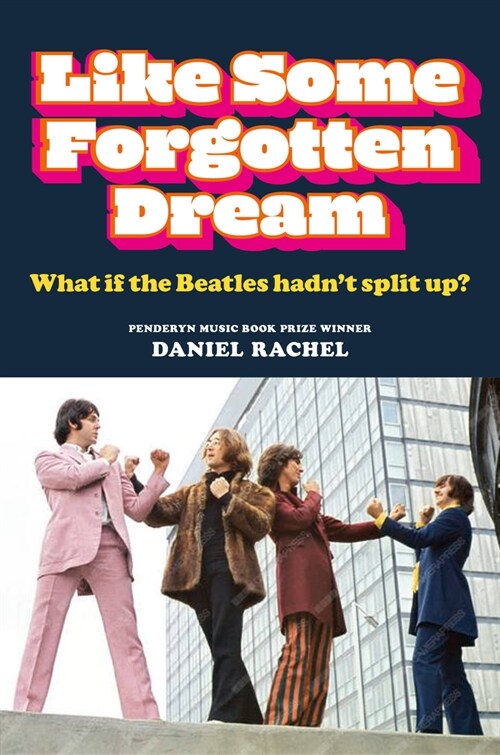Like Some Forgotten Dream : What if the Beatles hadnt split up? (Hardcover)