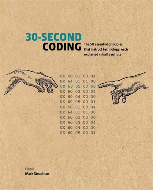 30-Second Coding : The 50 essential principles that instruct technology, each  explained in half a minute (Hardcover)